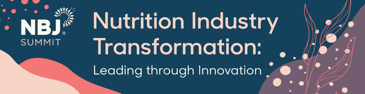 NBJ SUMMIT - Nutrition Industry Transformation, Leading through Innovation
